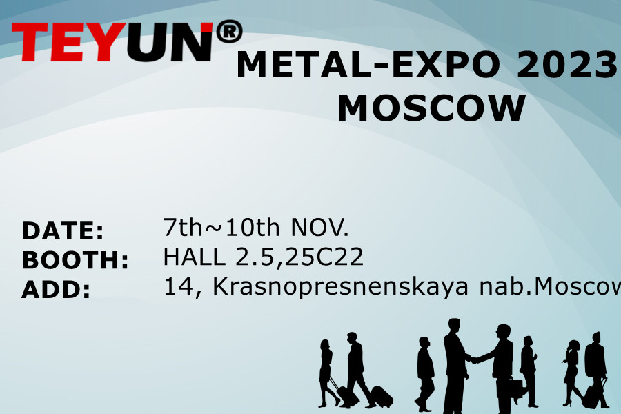 من 7 إلى 10 نوفمبر، حضرت TEYUN معرض METAL-EXPO 2023 في موسكو
    